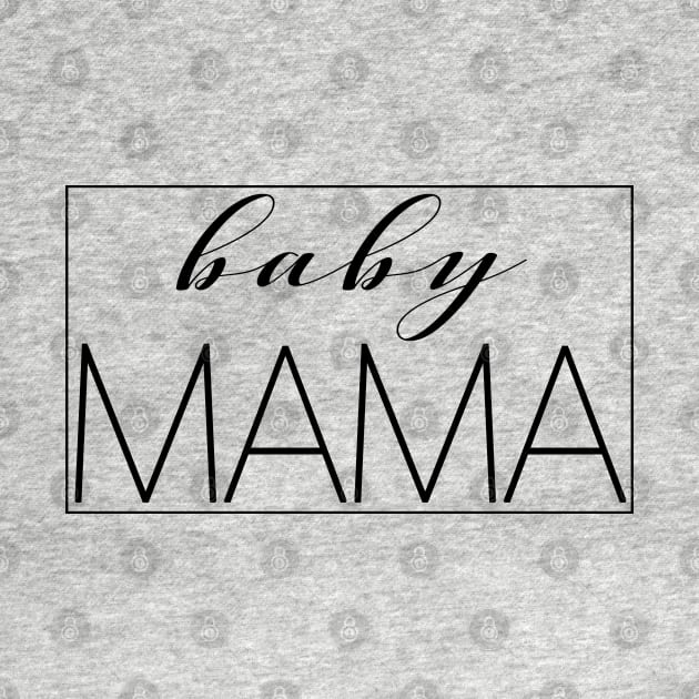 Mothers Day - Baby Mama - Best Mom Funny Tee Shirt by displace_design